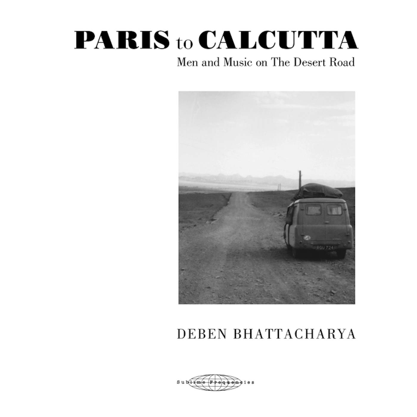 Deben Bhattacharya PARIS TO CALCUTTA: MEN & MUSIC ON THE DESERT ROAD CD