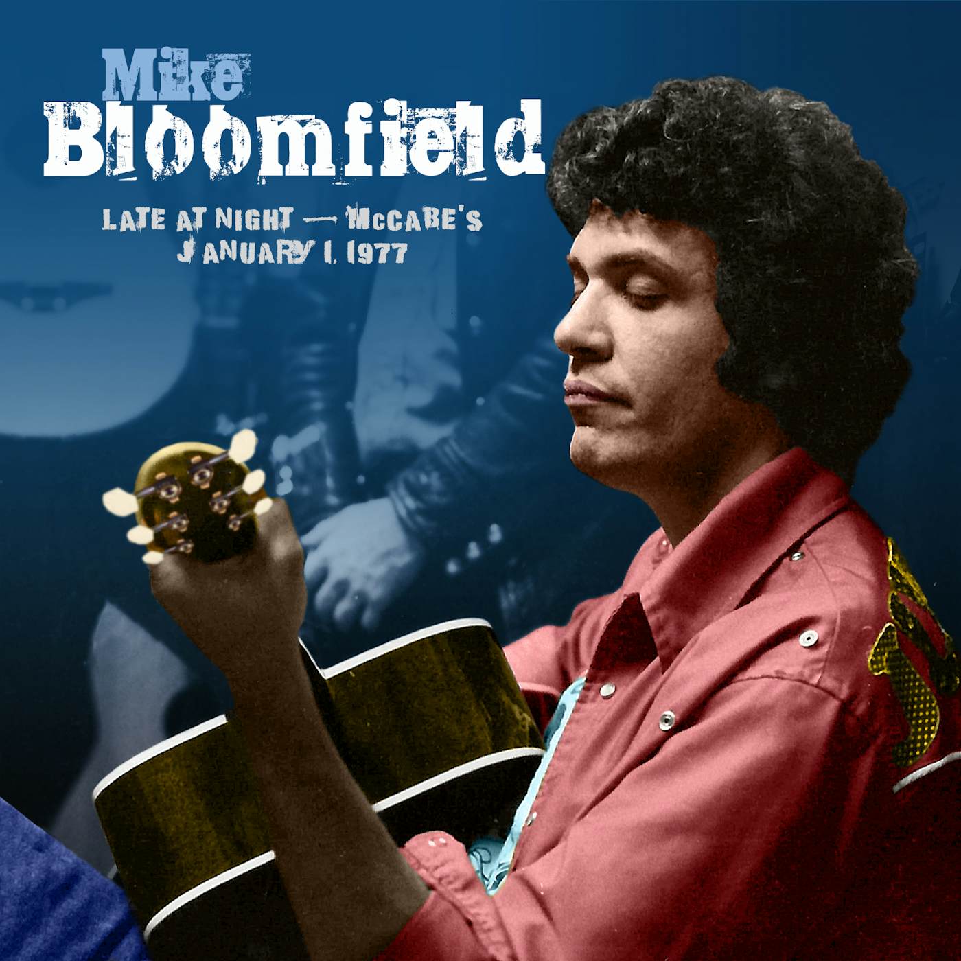Mike Bloomfield LATE AT NIGHT: MCCABES JANUARY 1,1977 CD