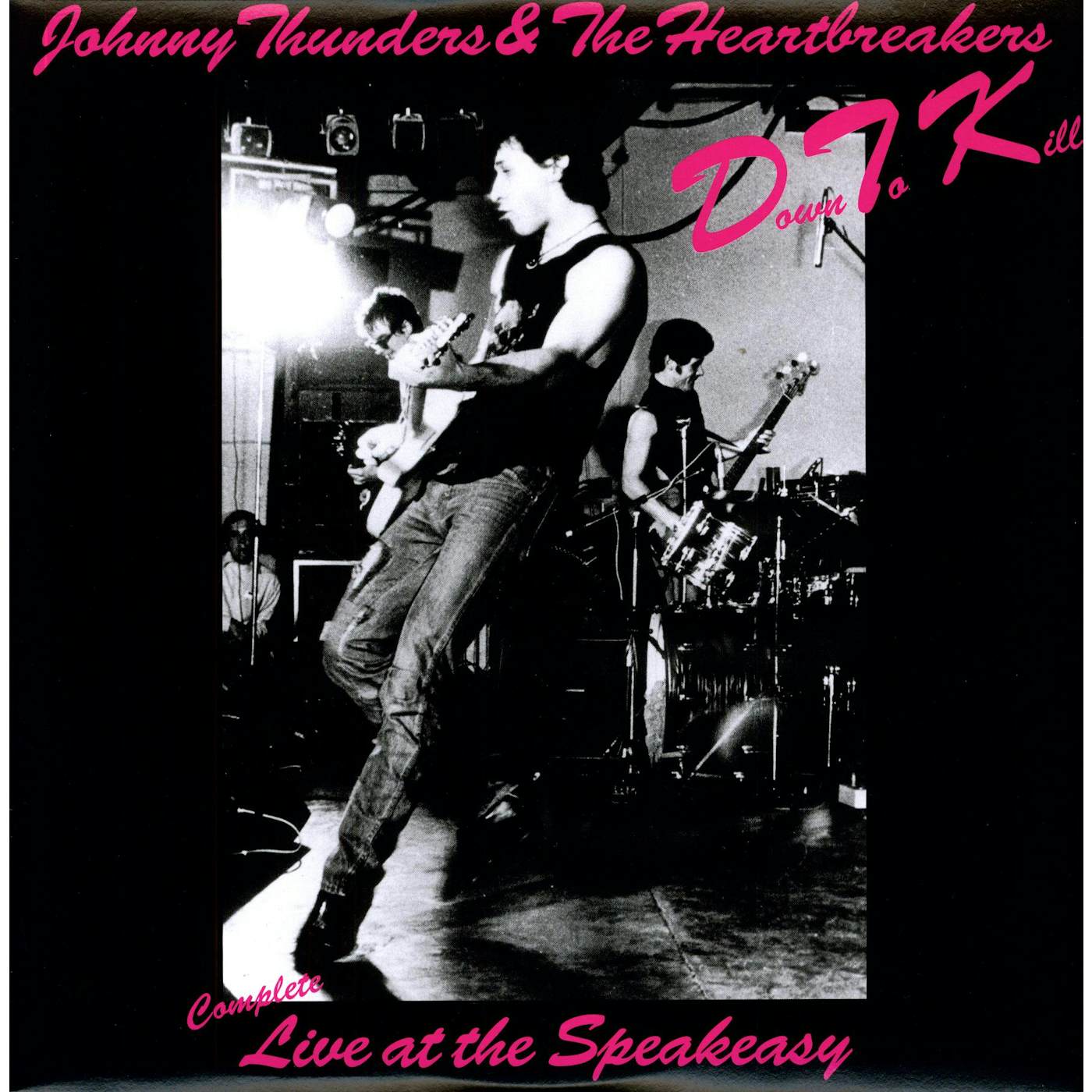 Johnny Thunders & The Heartbreakers DOWN TO KILL: THE COMPLETE LIVE AT THE SPEAKEASY Vinyl Record