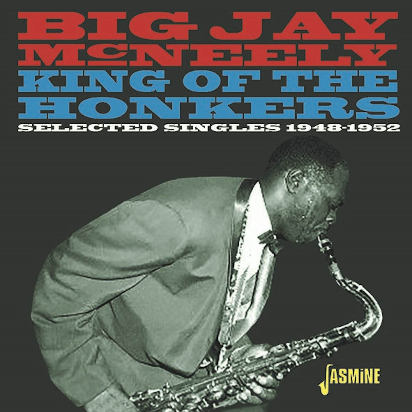 Big Jay McNeely KING OF THE HONKERS: SELECTED SINGLES 1948-1952 CD
