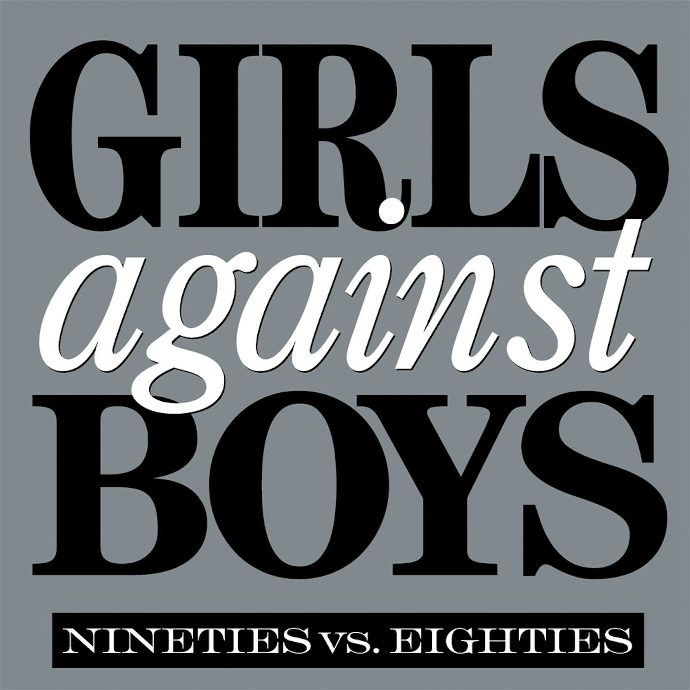 Girls Against Boys NINETIES VS. EIGHTIES Vinyl Record