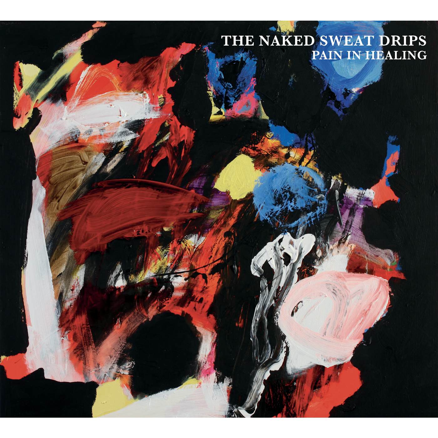 The Naked Sweat Drips PAIN IN HEALING (180G/GATEFOLD/INSERT) Vinyl Record