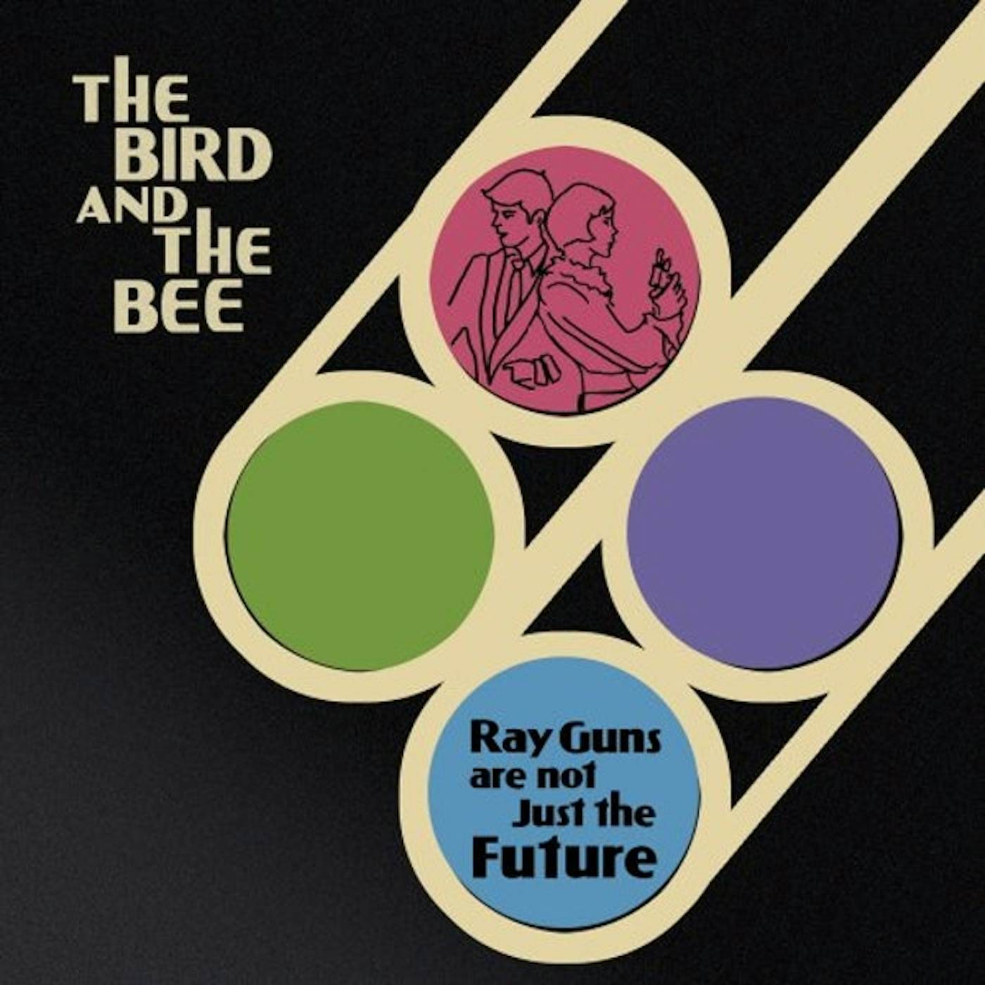 the bird and the bee Ray Guns Are Not Just The Future Vinyl Record