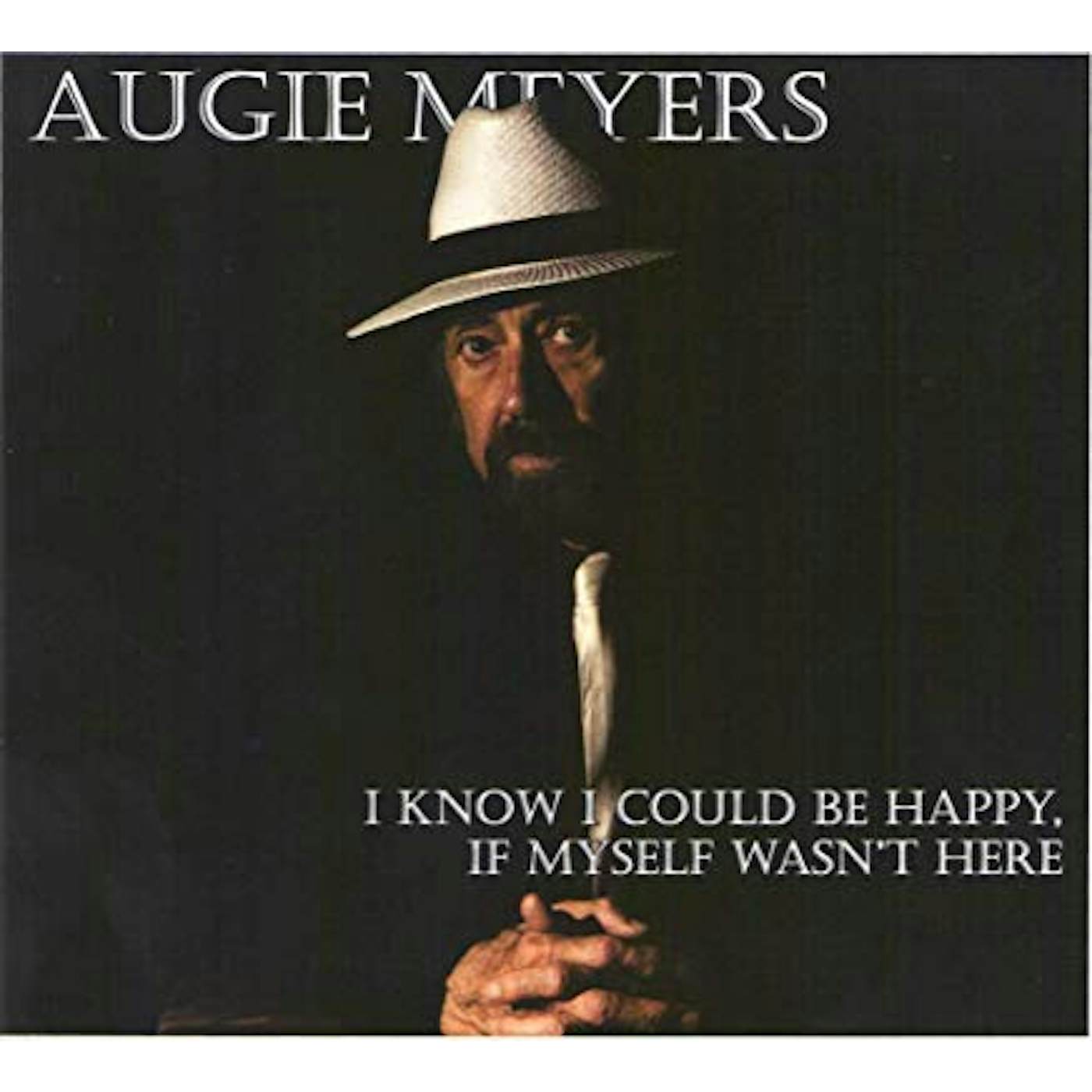 Augie Meyers I KNOW I COULD BE HAPPY IF MYSELF WASN'T HERE CD