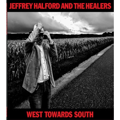 Jeffrey Halford & The Healers WEST TOWARDS SOUTH CD