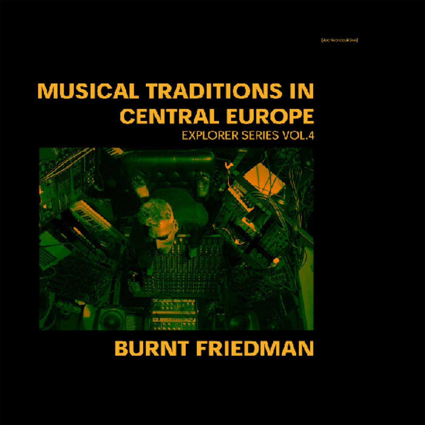 Burnt Friedman TRADITIONS IN CENTRAL EUROPE: EXPLORER SERIES 4 CD