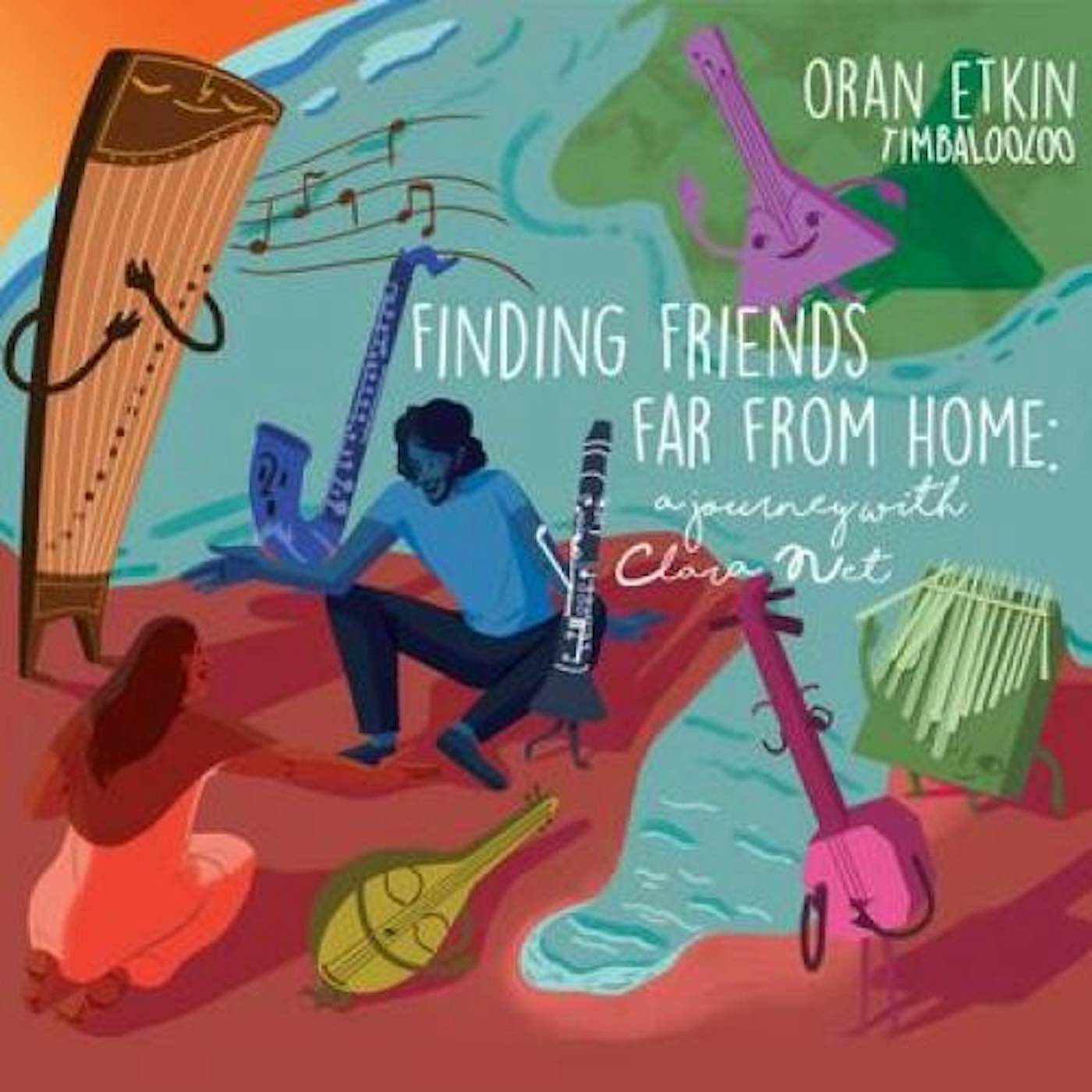 Oran Etkin FINDING FRIENDS FAR FROM HOME: JOURNEY WITH CLARA CD