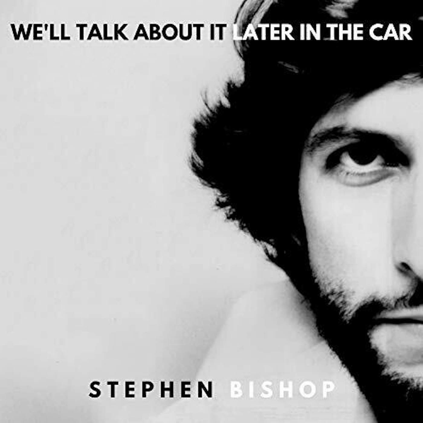 Stephen Bishop We'll Talk About It Later In The Car Vinyl Record