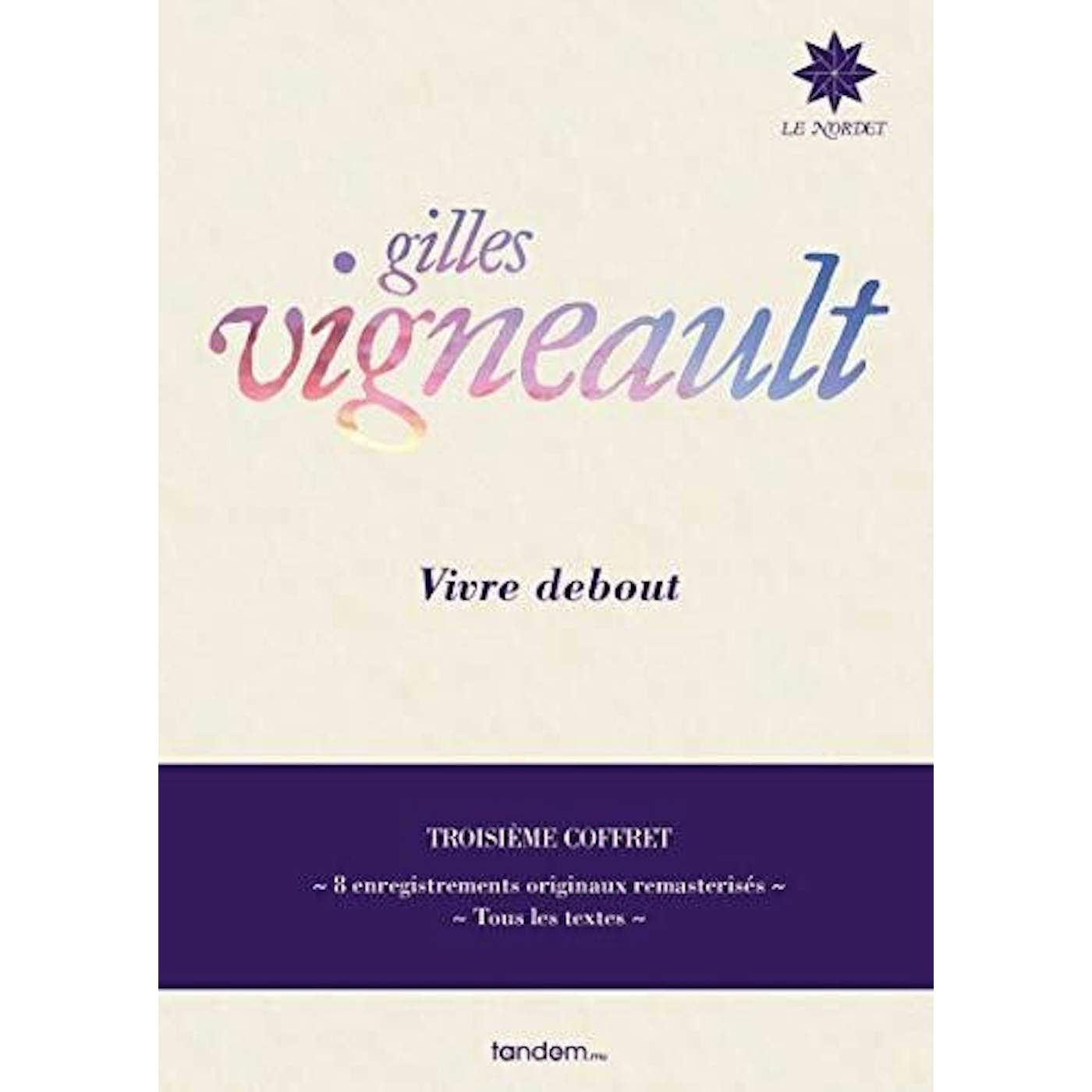 Gilles Vigneault VIVRE DEBOUT: TROISIEME COFFRET CD