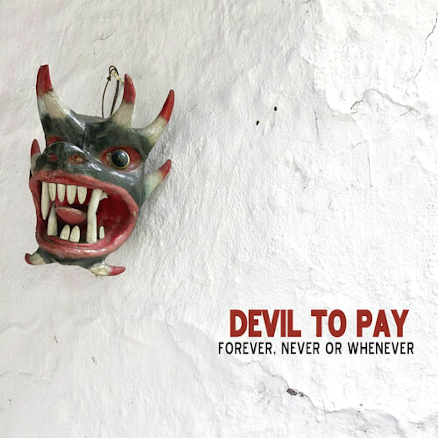 Devil To Pay FOREVER NEVER OR WHENEVER Vinyl Record
