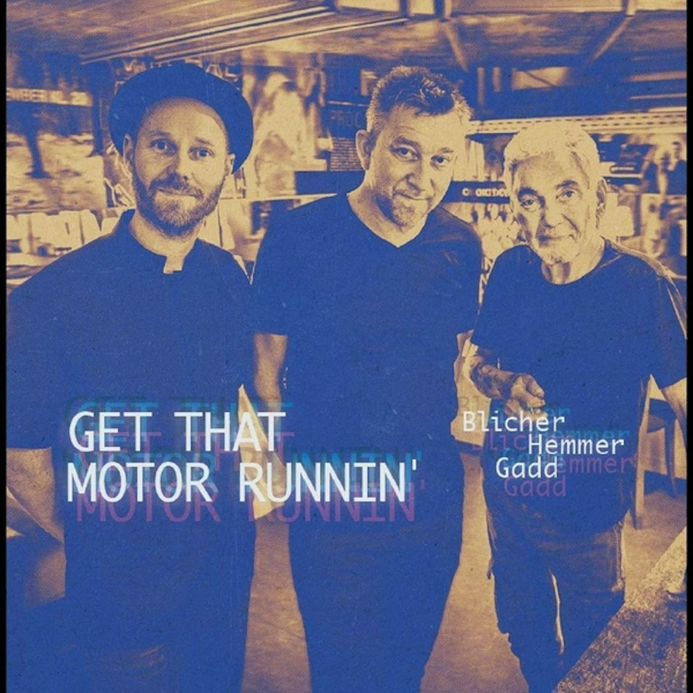 Blicher / Hemmer / Gadd GET THAT MOTOR RUNNIN Vinyl Record