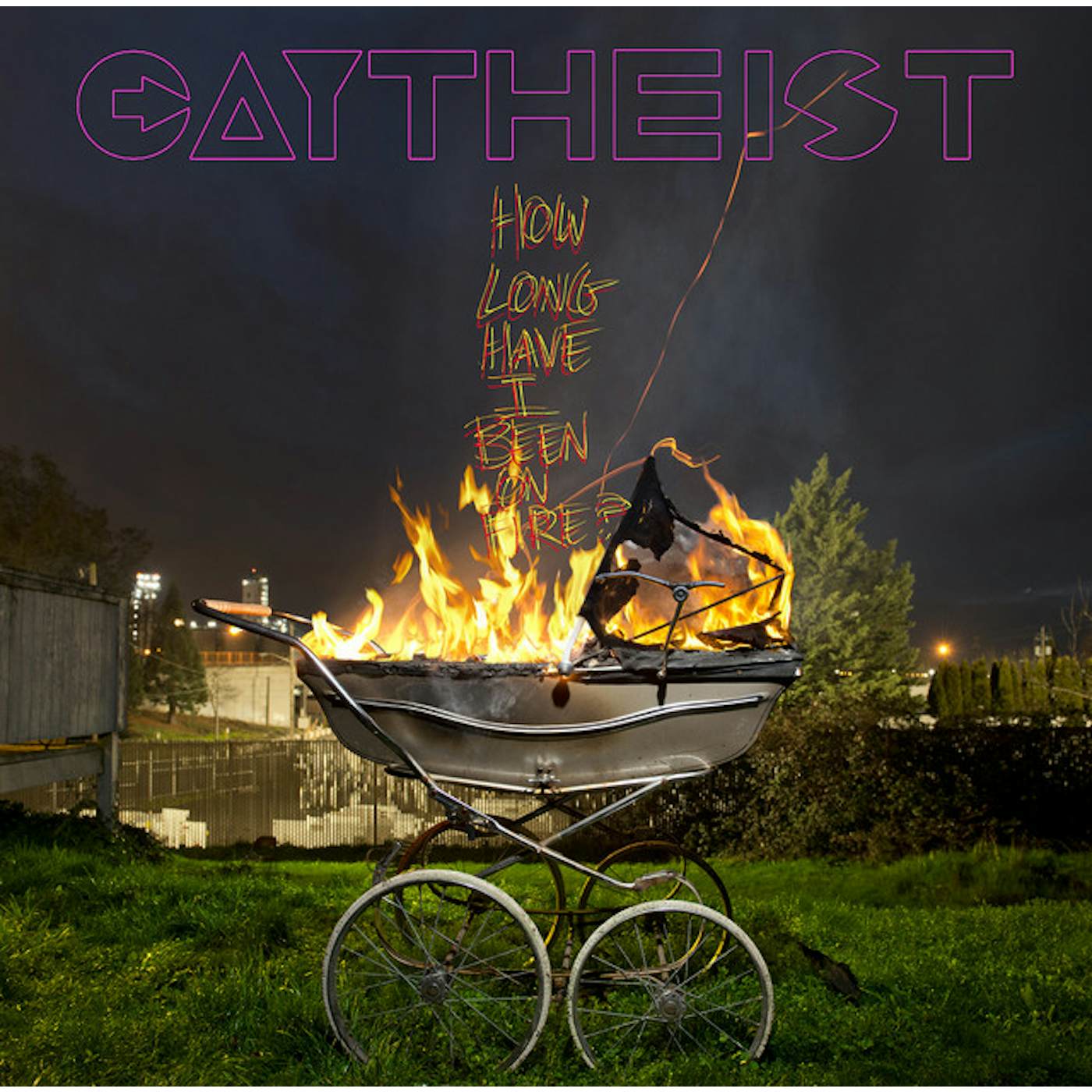 Gaytheist HOW LONG HAVE I BEEN ON FIRE? CD