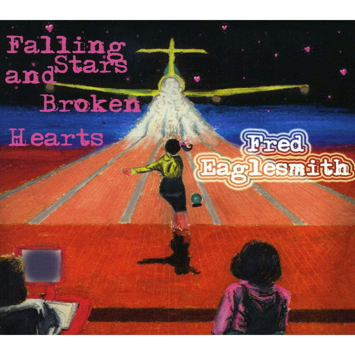 Fred Eaglesmith FALLING STARS & BROKEN HEARTS CD