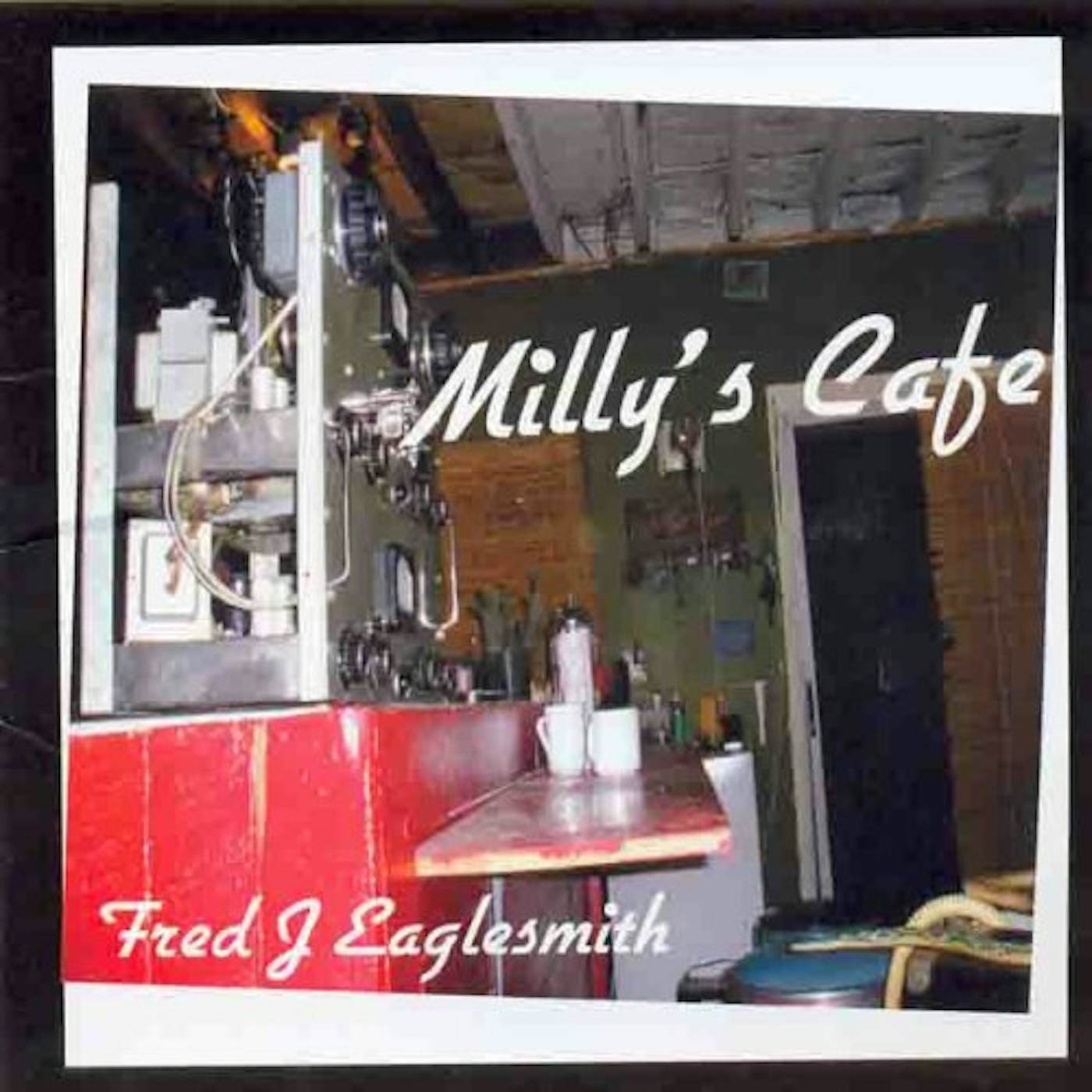Fred Eaglesmith MILLY'S CAFE CD
