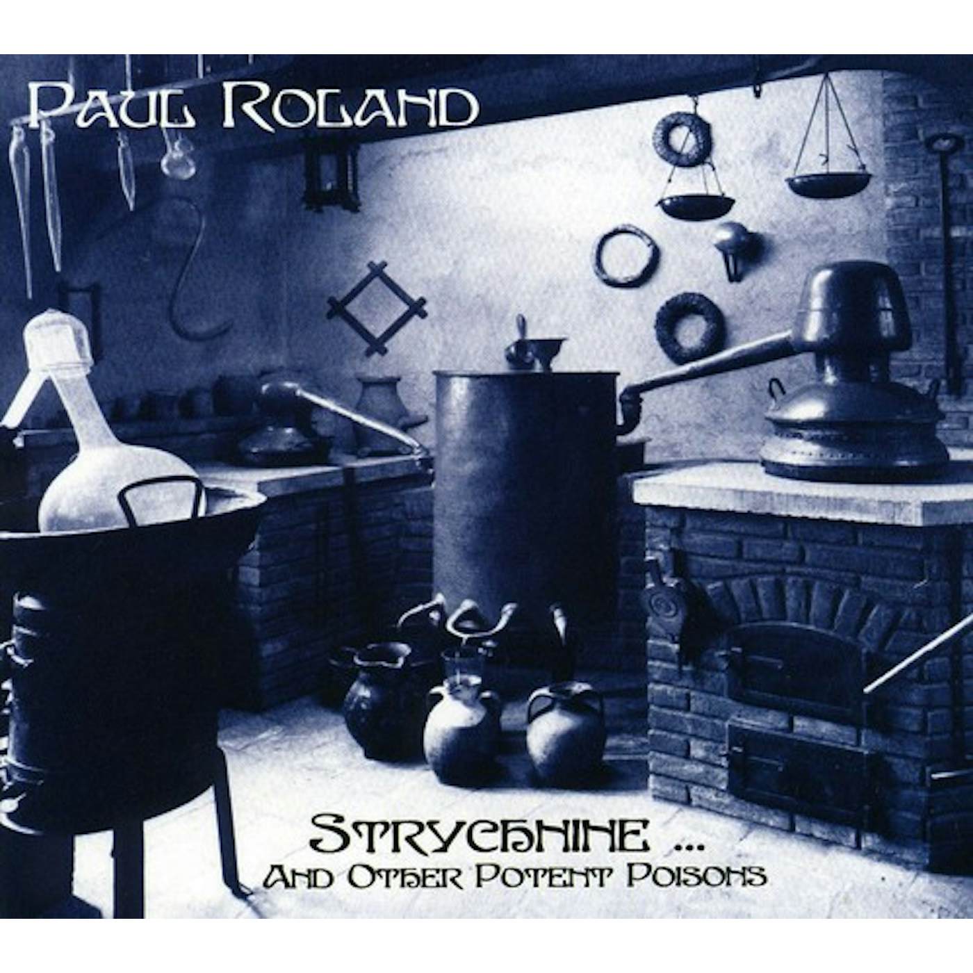 Paul Roland STRYCHNINE & OTHER POTENT POISONS CD