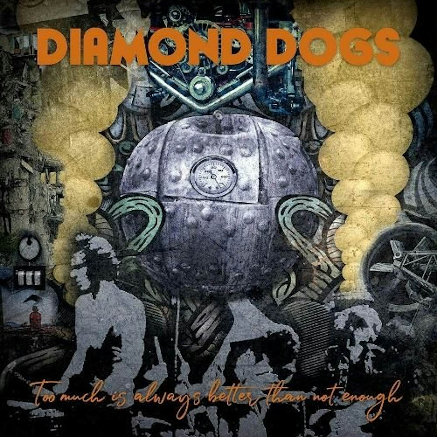 Diamond Dogs TOO MUCH IS ALWAYS BETTER THAN NOT ENOUGH (ORANGE Vinyl Record