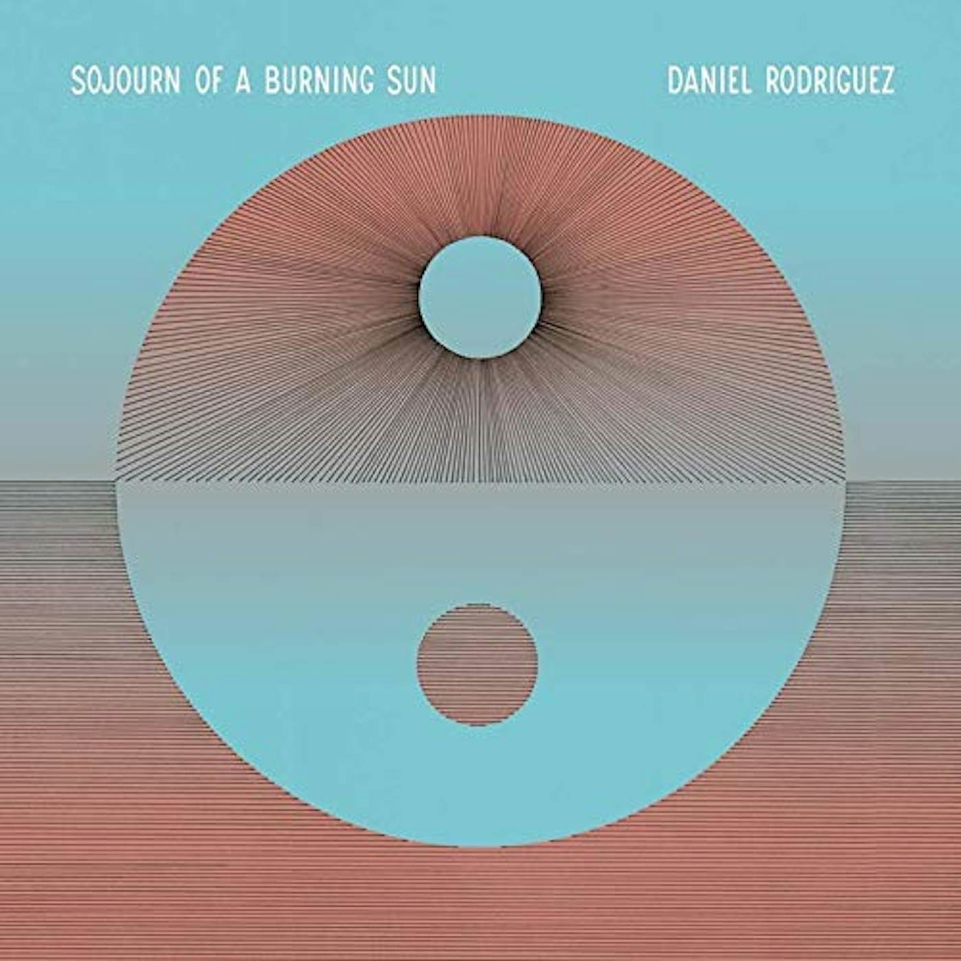 Daniel Rodriguez SOJOURN OF A BURNING SUN Vinyl Record