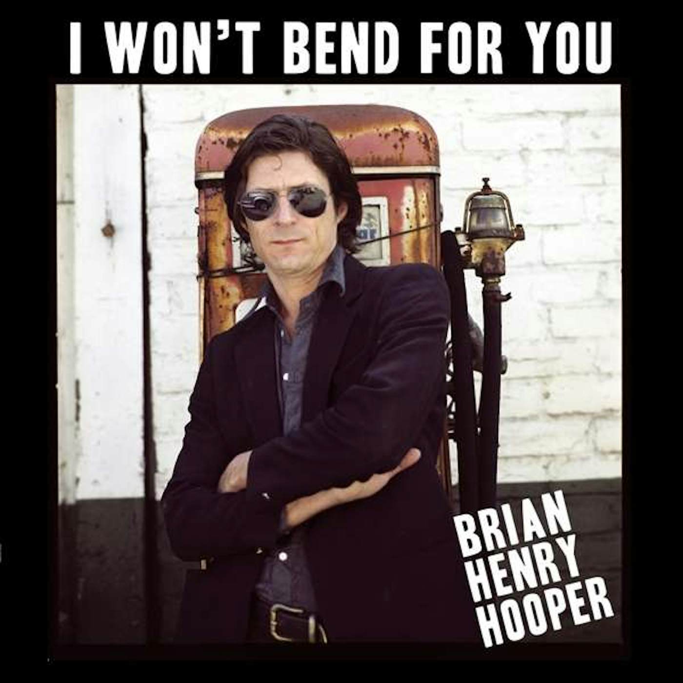 Brian Henry Hooper I WON'T BEND FOR YOU Vinyl Record