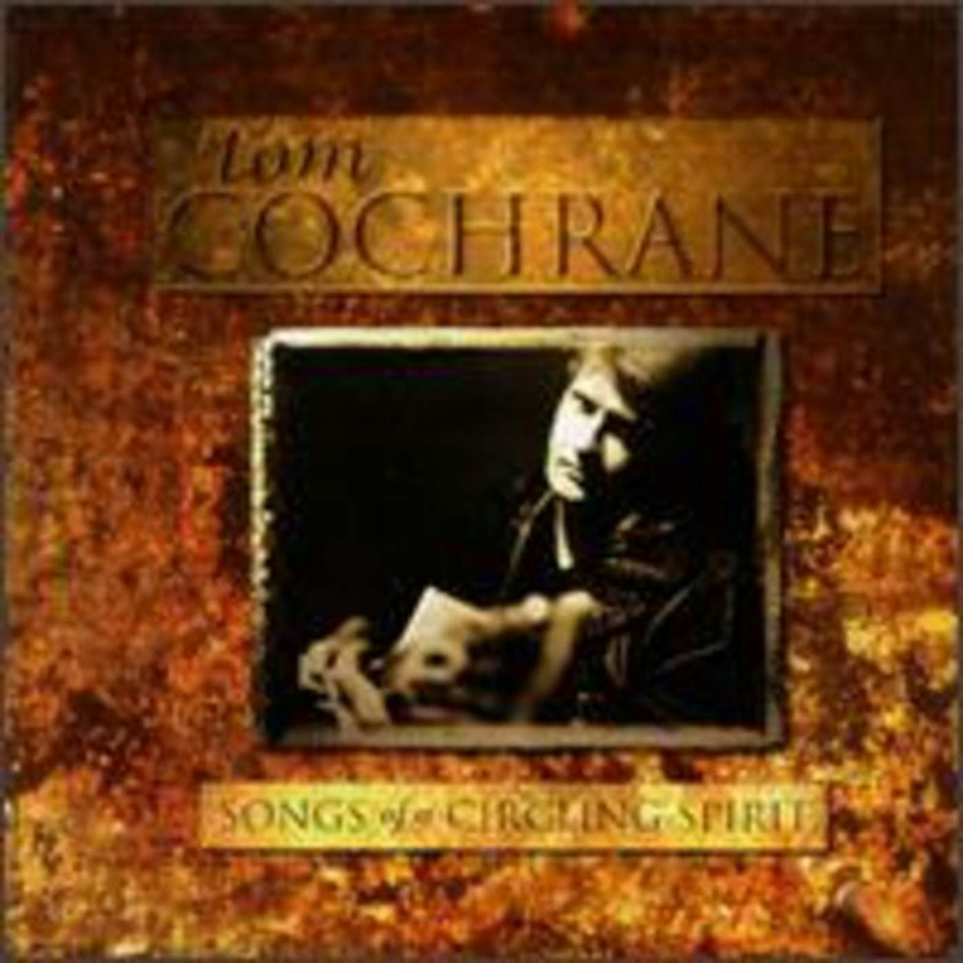 Tom Cochrane SONGS OF A CIRCLING SPIRIT CD
