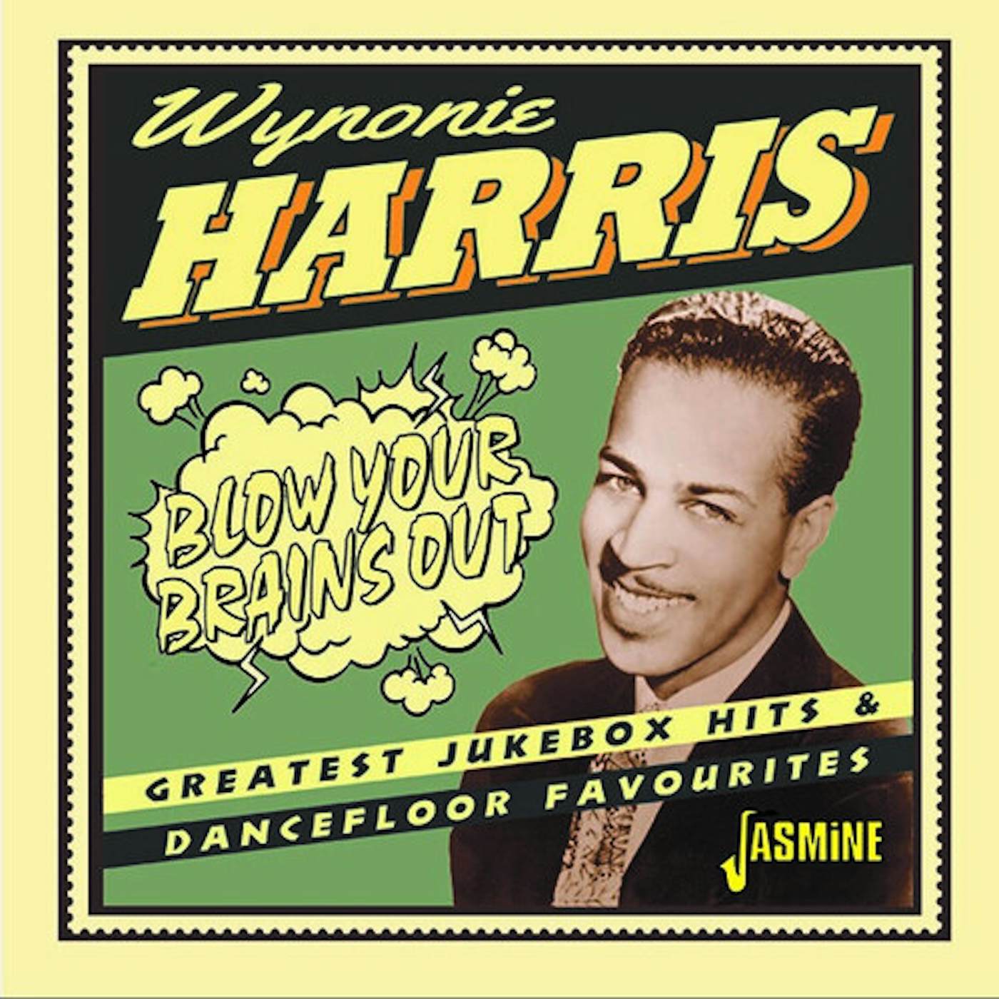 Wynonie Harris BLOW YOUR BRAINS OUT: GREATEST JUKEBOX HITS CD