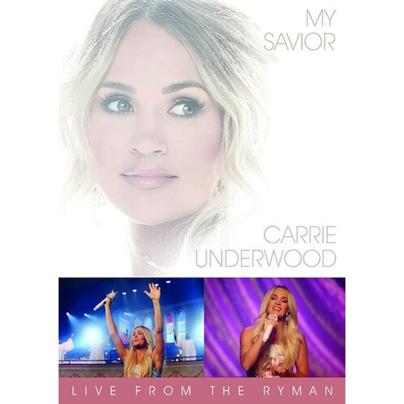 Carrie Underwood MY SAVIOR: LIVE FROM THE RYMAN DVD