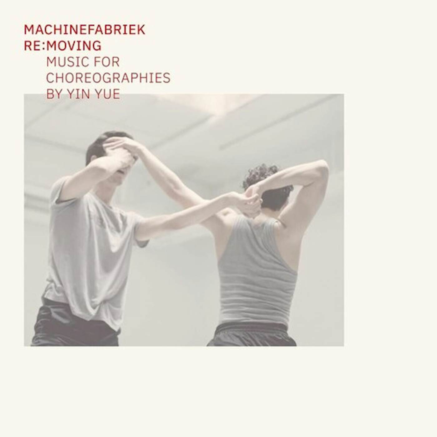 Machinefabriek RE:MOVING (MUSIC FOR CHOREOGRAPHIES BY YIN YUE) CD