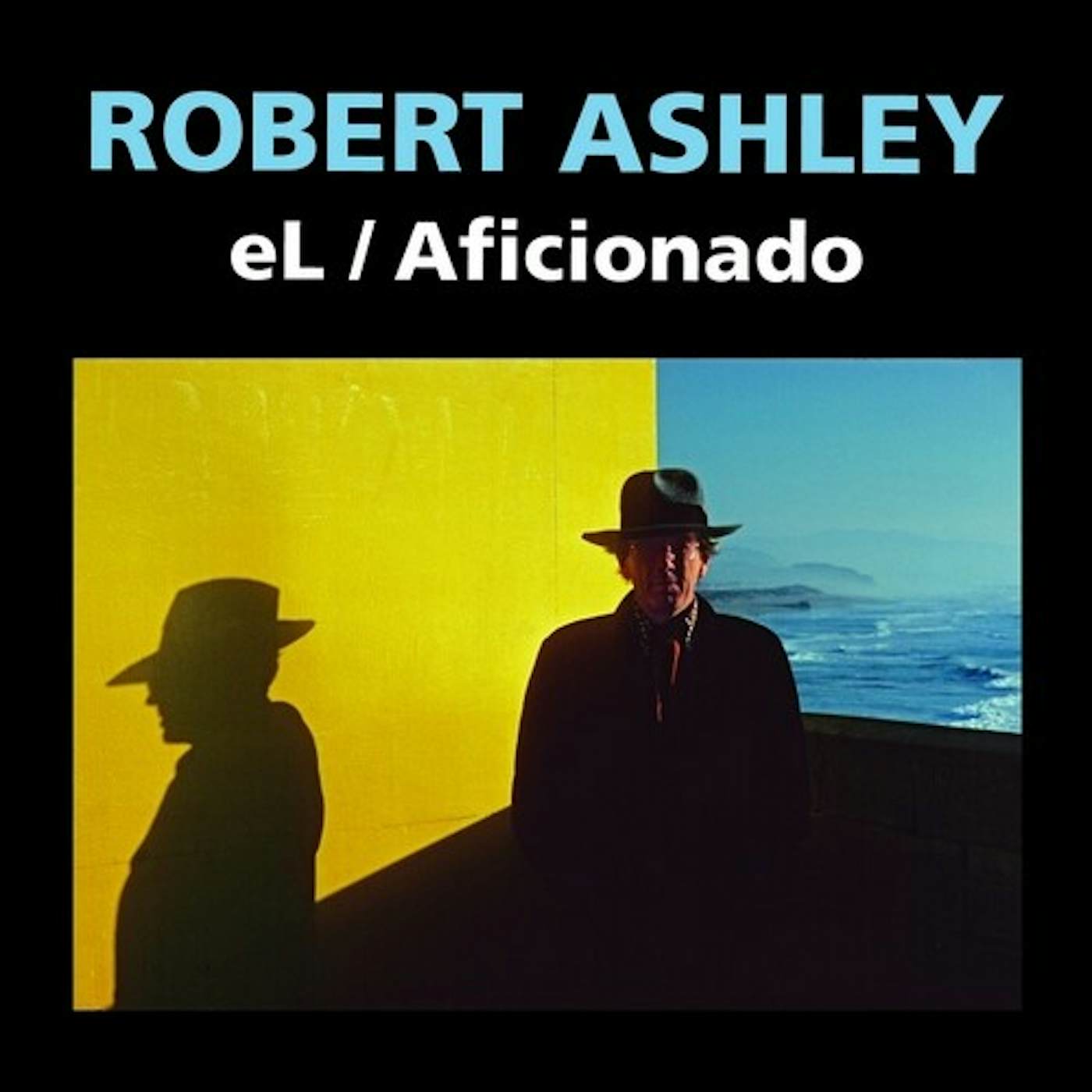 Robert Ashley EL/AFICIONADO (2021) CD