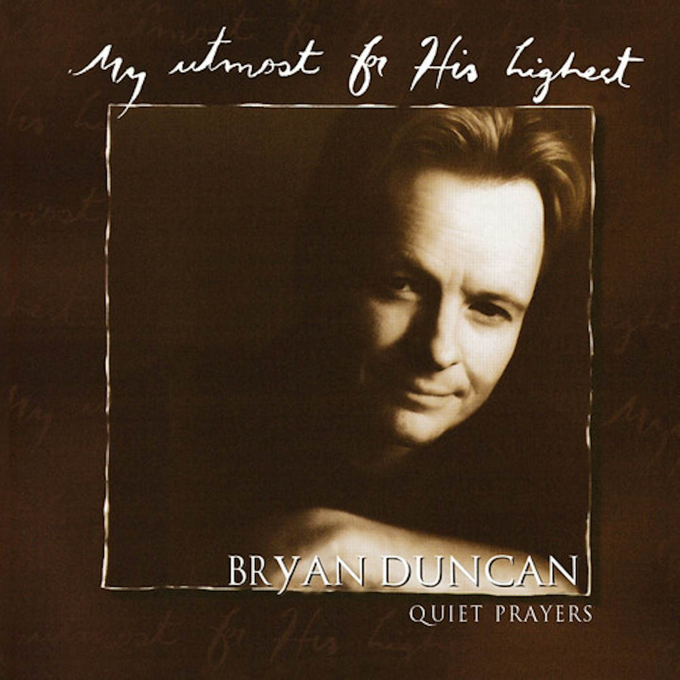 Bryan Duncan MY UTMOST FOR HIS HIGHEST: QUIET PRAYERS CD