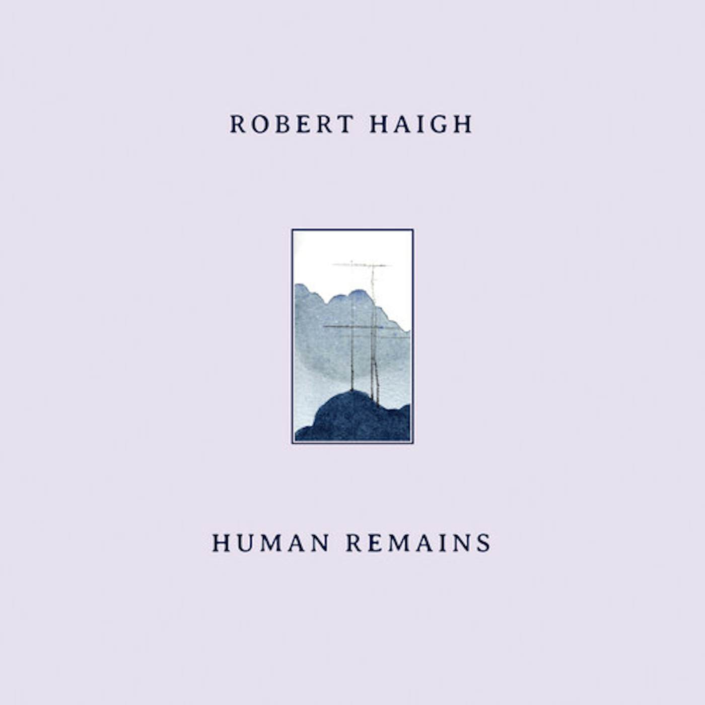 Robert Haigh HUMAN REMAINS CD