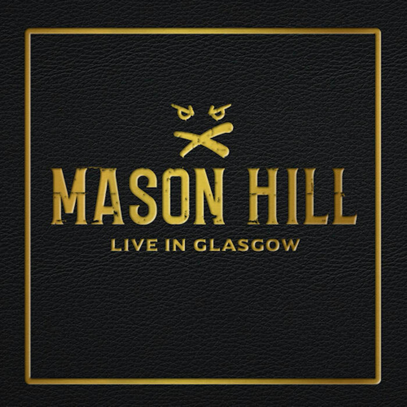Mason Hill LIVE IN GLASGOW CD