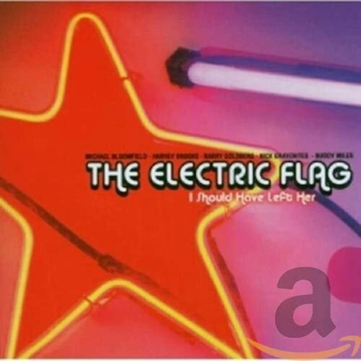 The Electric Flag I SHOULD HAVE LEFT HER CD