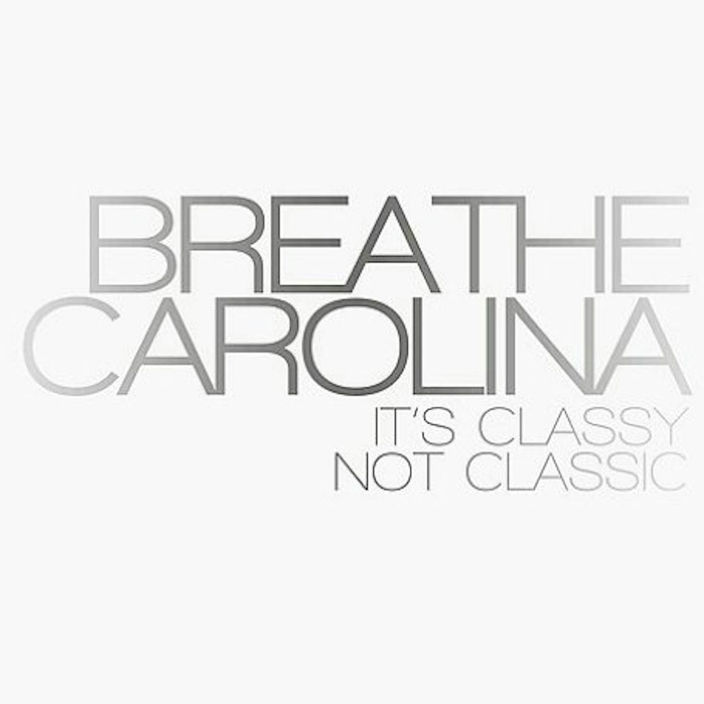 Breathe Carolina IT'S CLASSY NOT CLASSIC CD