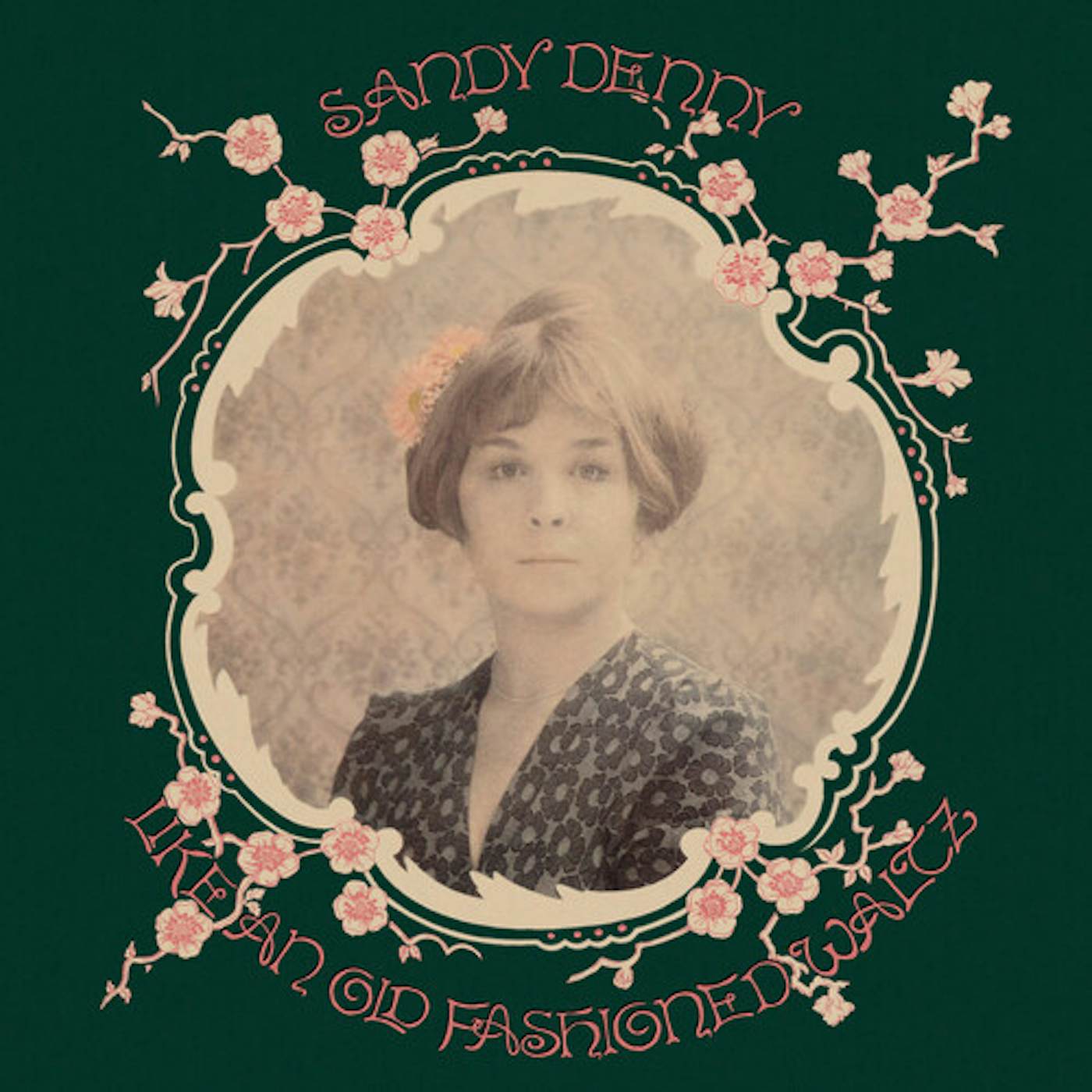 Sandy Denny LIKE AN OLD FASHIONED WALTZ Vinyl Record