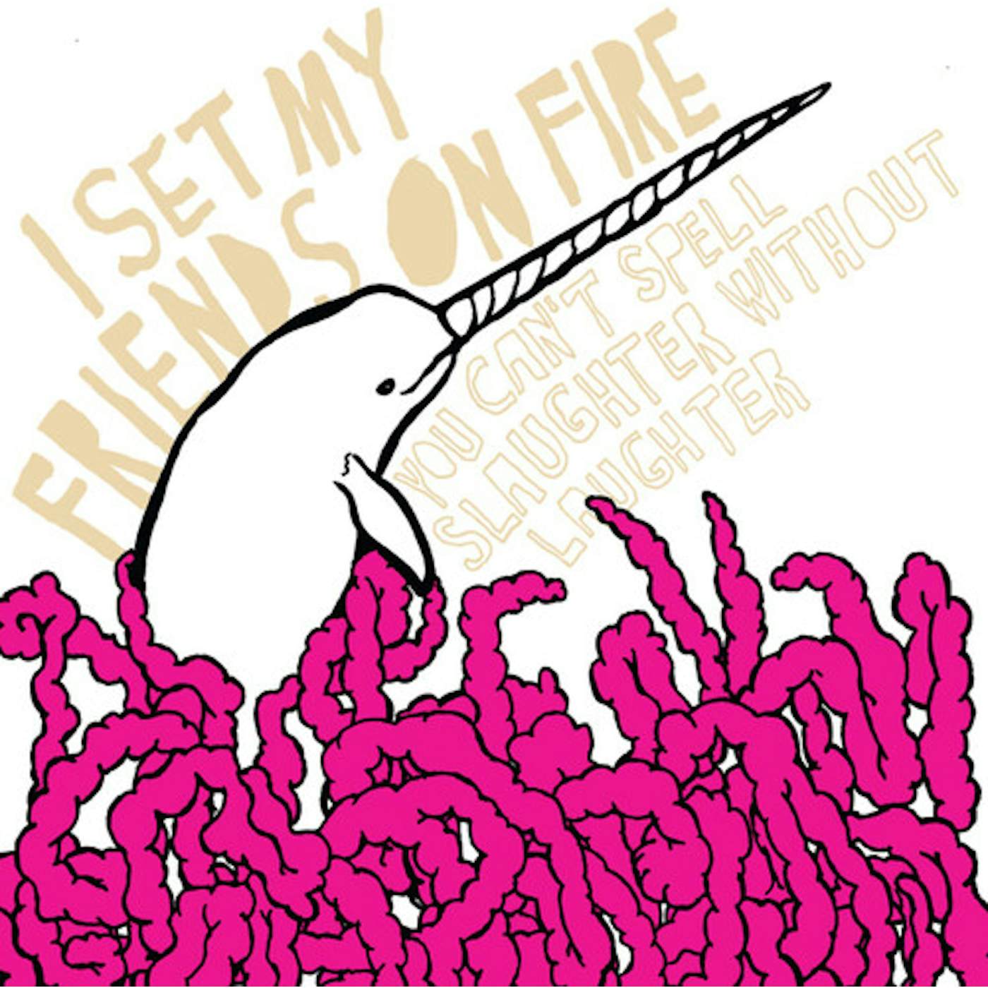I Set My Friends On Fire You Can't Spell Slaughter Without Laughter Vinyl Record