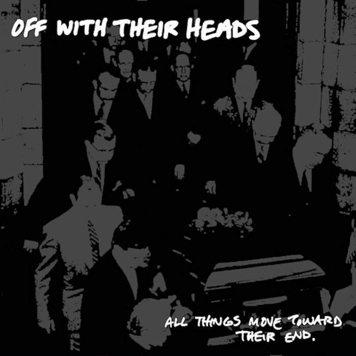 Off With Their Heads All Things Move Towards Their End Vinyl Record