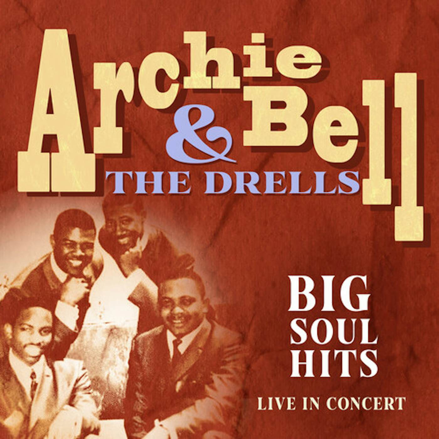 Archie Bell & The Drells BIG SOUL HITS LIVE IN CONCERT CD