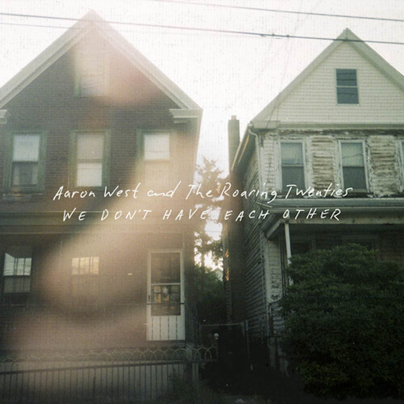Aaron West and The Roaring Twenties WE DON'T HAVE EACH OTHER Vinyl Record