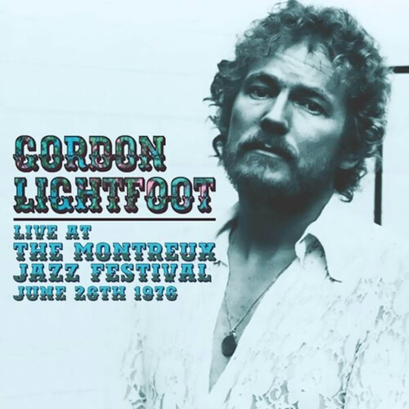 Gordon Lightfoot LIVE AT THE MONTREUX JAZZ FESTIVAL JUNE 26TH 1976 CD