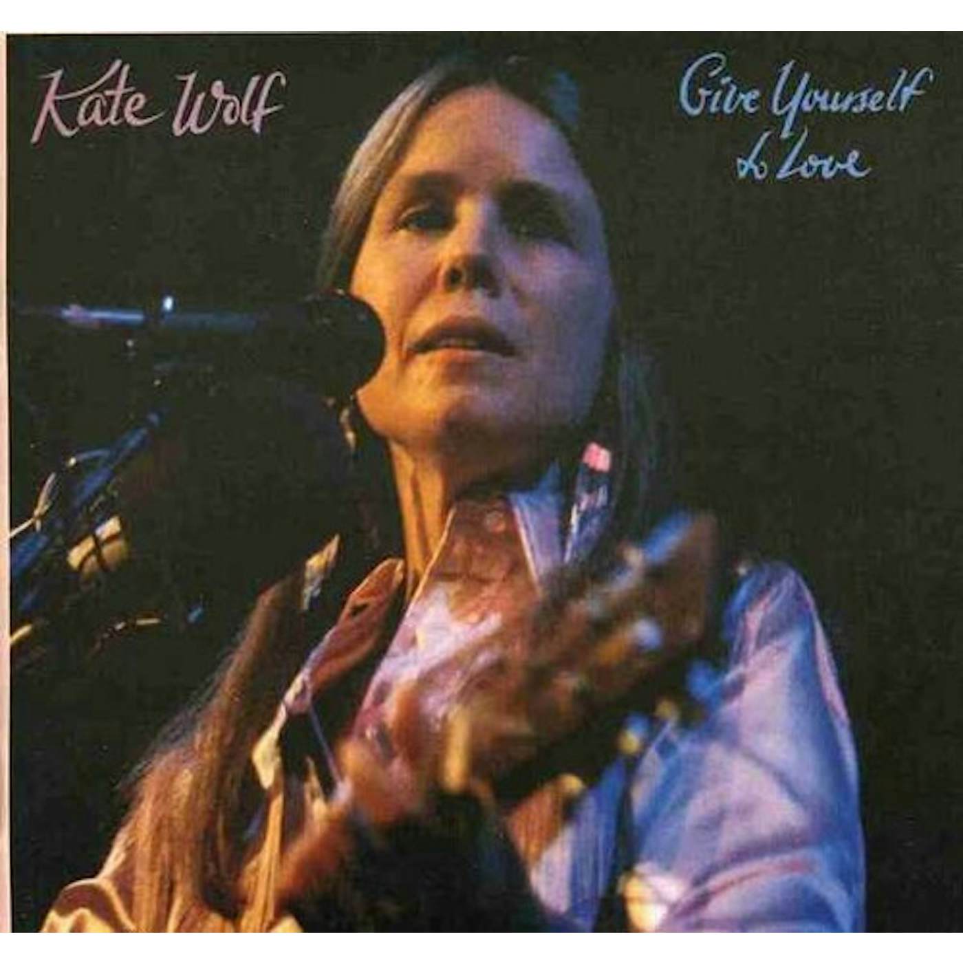 Kate Wolf GIVE YOURSELF TO LOVE CD
