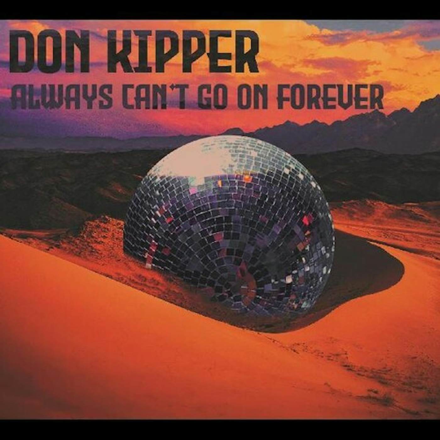 Don Kipper ALWAYS CAN'T GO ON FOREVER CD