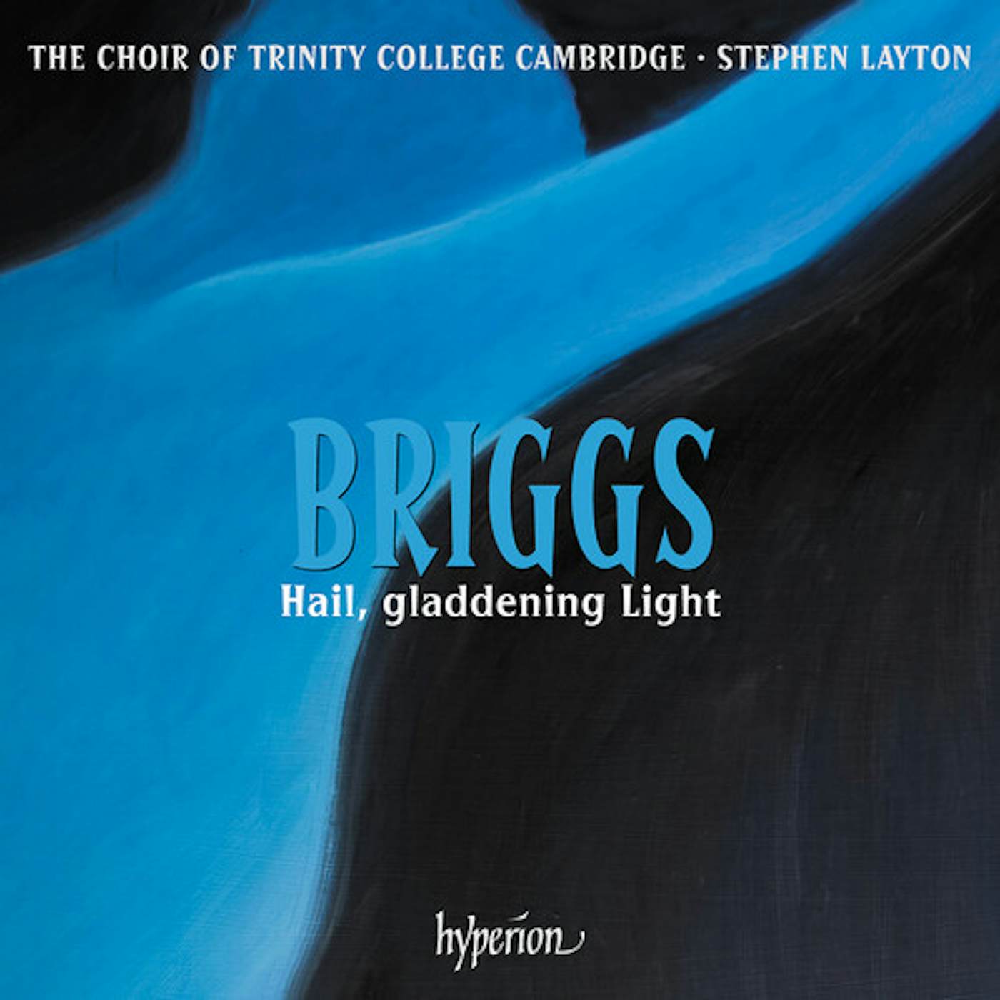 The Choir Of Trinity College, Cambridge BRIGGS: HAIL GLADDENING LIGHT & OTHER WORKS CD