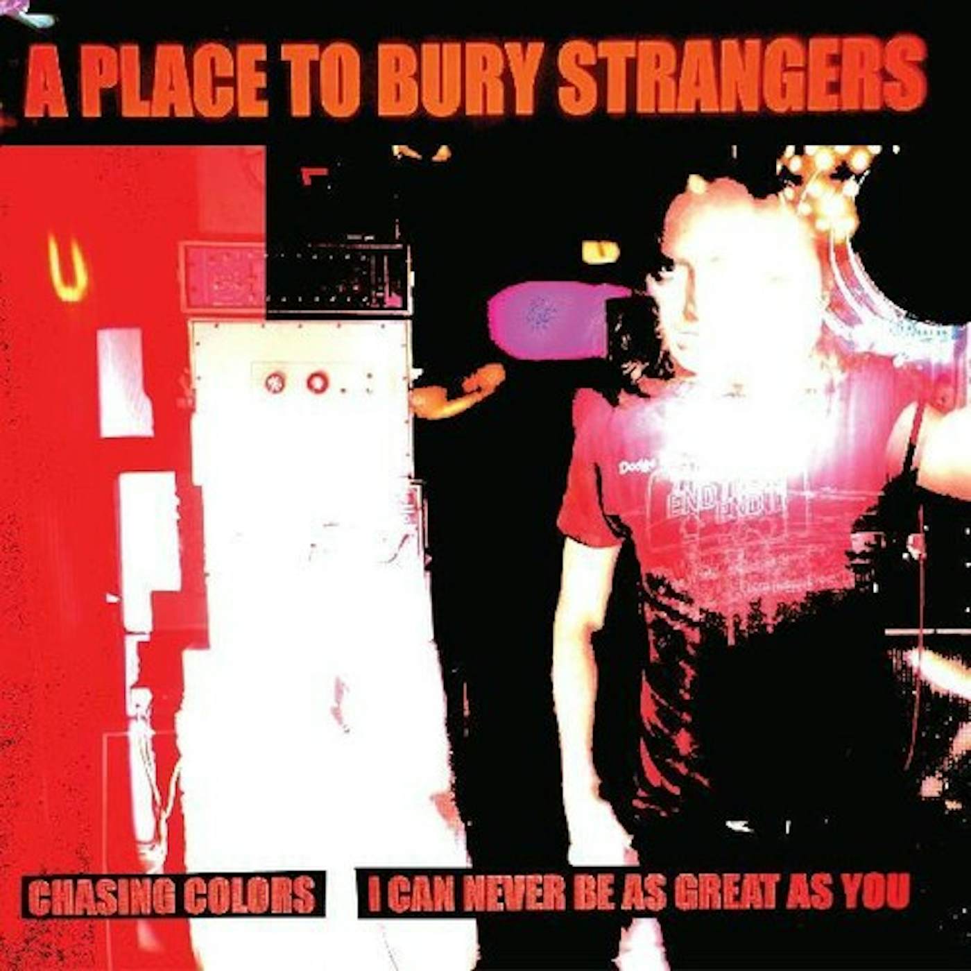 A Place To Bury Strangers CHASING COLORS / I CAN NEVER BE AS GREAT AS YOU Vinyl Record