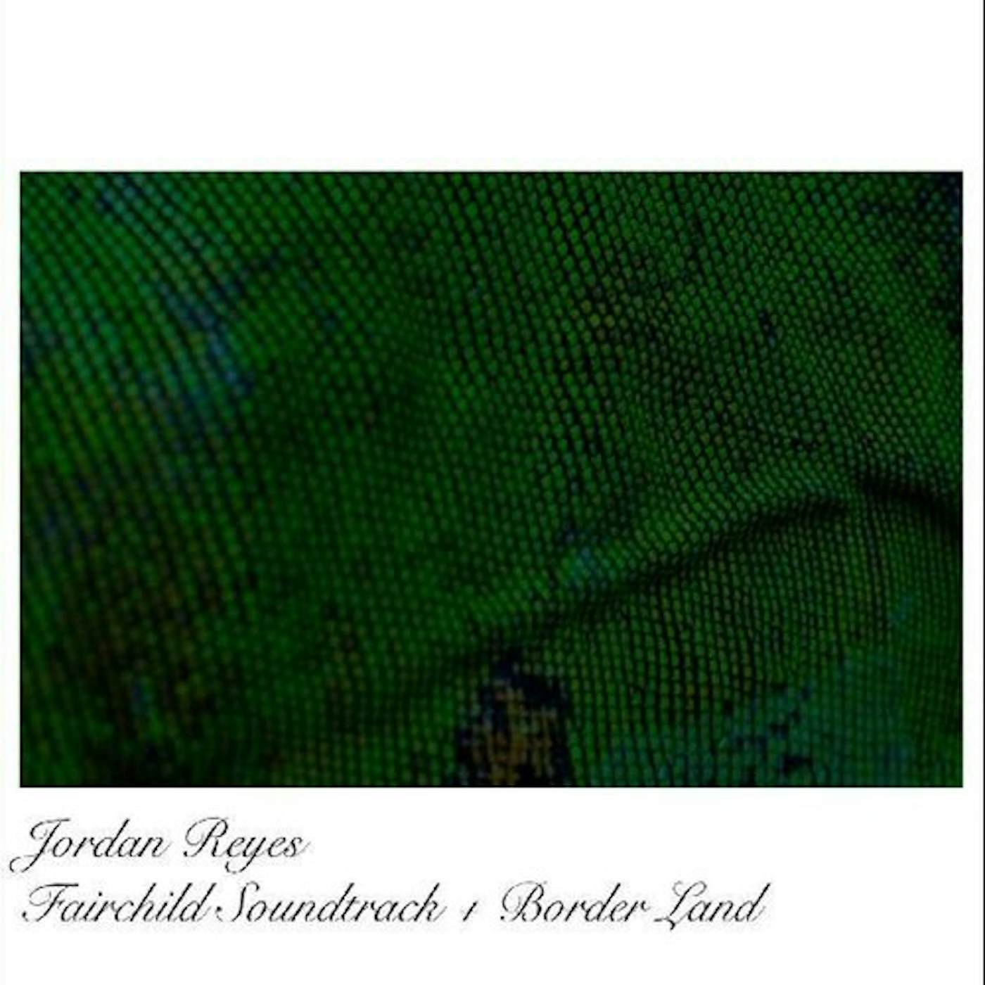 Jordan Reyes FAIRCHILD Original Soundtrack / BORDERLAND Vinyl Record