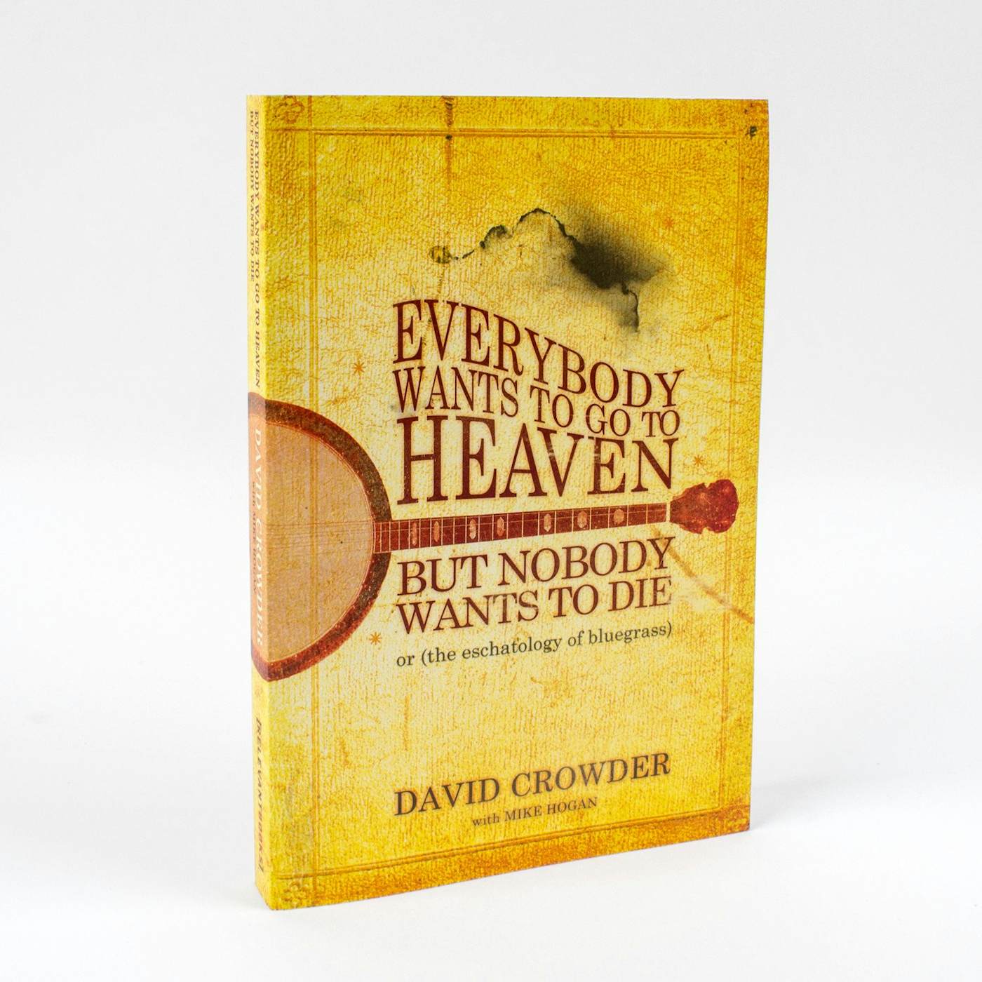 Crowder 'Everybody Wants to Go to Heaven, but Nobody Wants to Die: Or the Eschatology of Bluegrass' Book