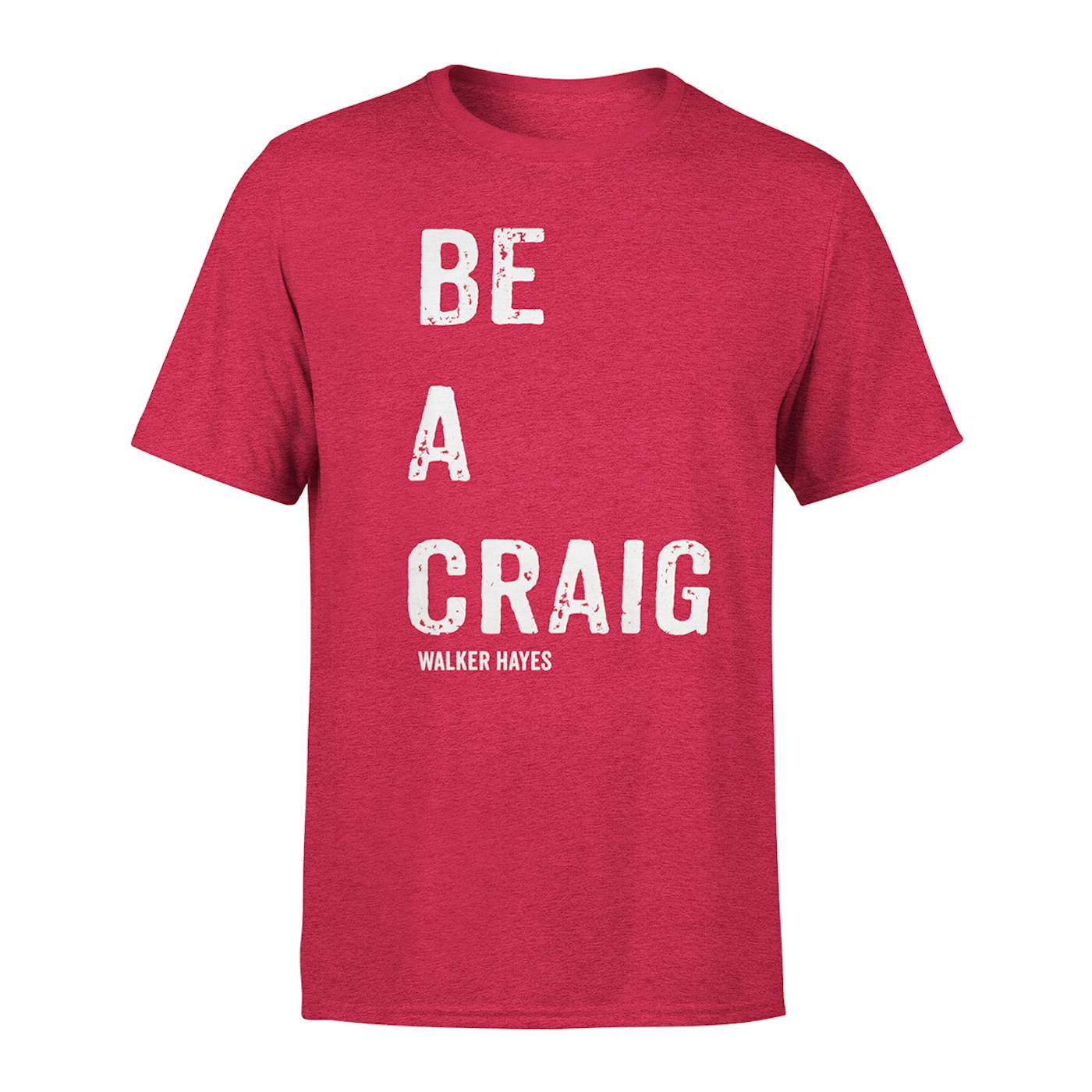 Walker Hayes Be a Craig T-shirt