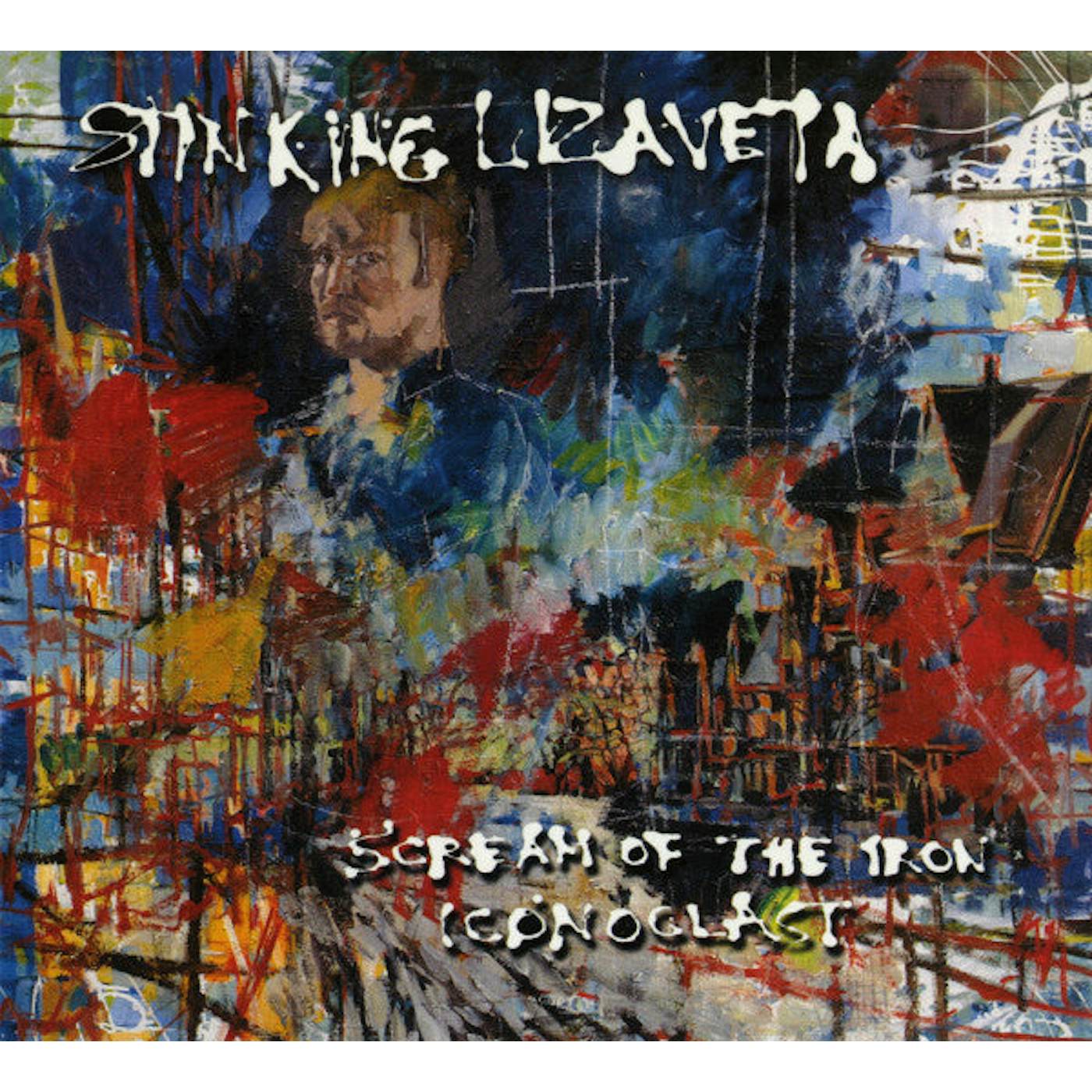 Stinking Lizaveta ‎– Scream Of The Iron Iconoclast CD
