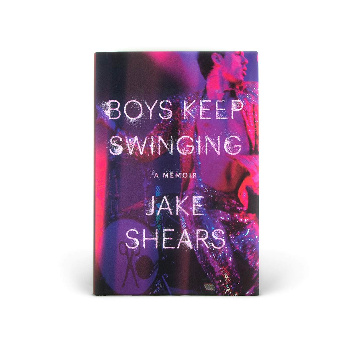Jake Shears Boys Keep Swinging : A Memoir