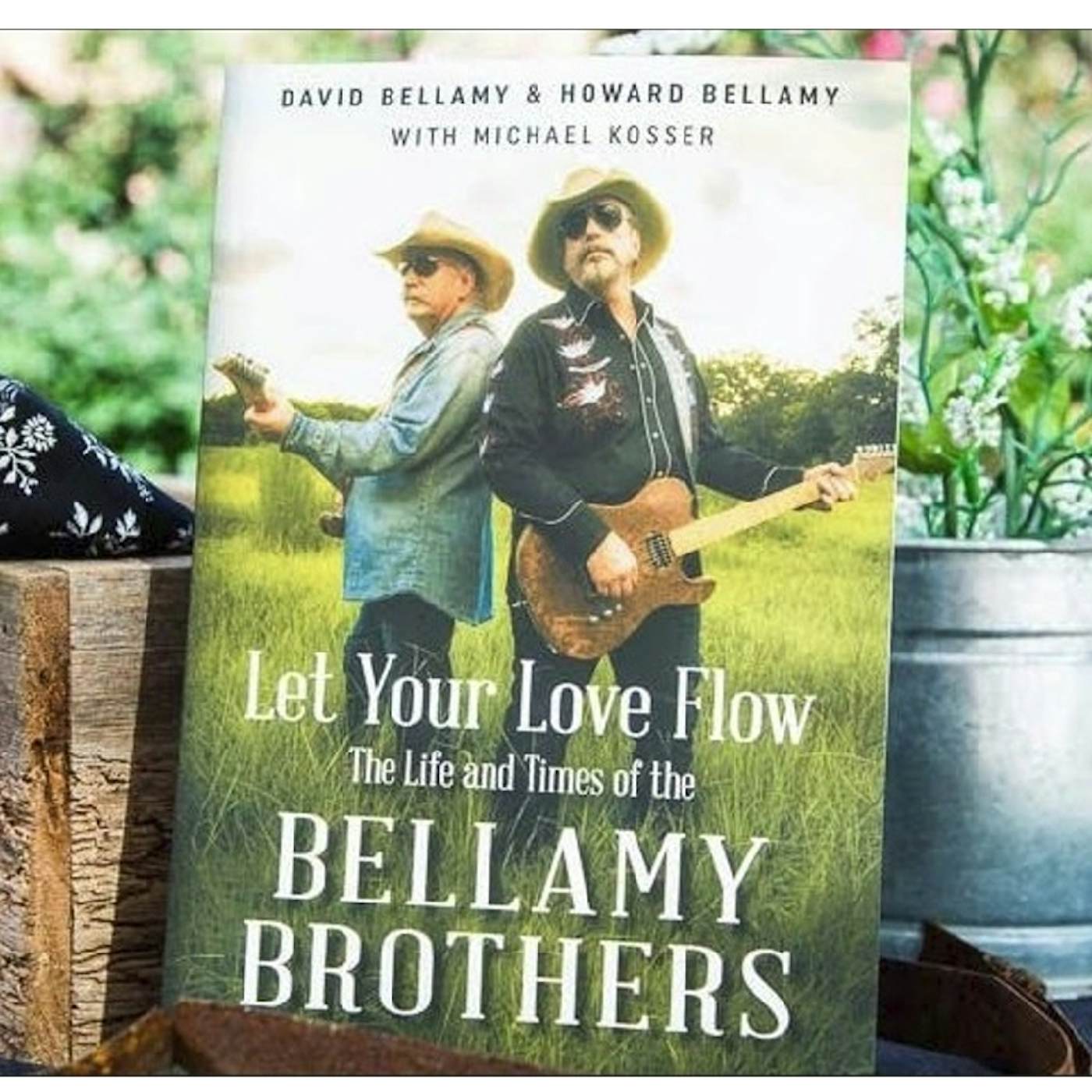 Let Your Love Flow The Life and Times Of the Bellamy Brothers Book