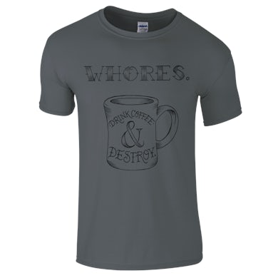 Whores. Coffee T-Shirt