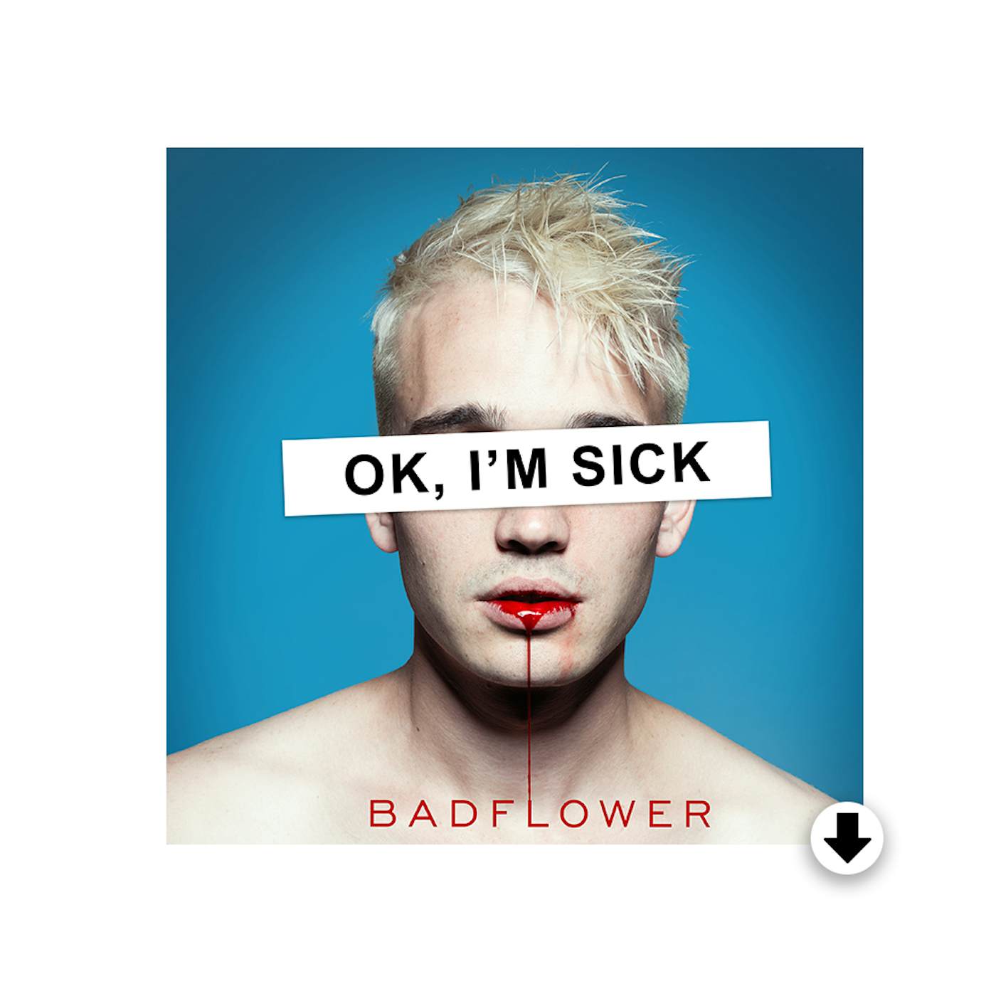 Badflower OK, I’M SICK DIGITAL ALBUM